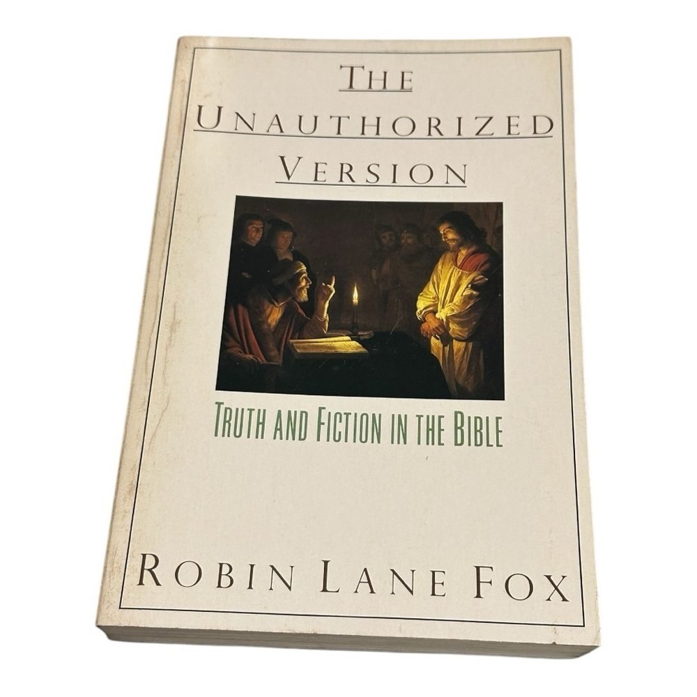 The Unauthorized Version Truth And Fiction In The Bible Robin Lane Fox Paperback